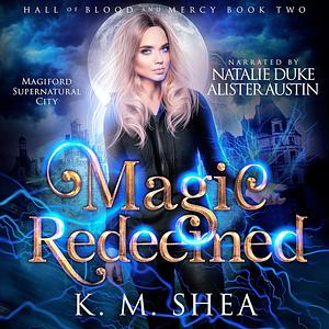 Magic Redeemed by K.M. Shea