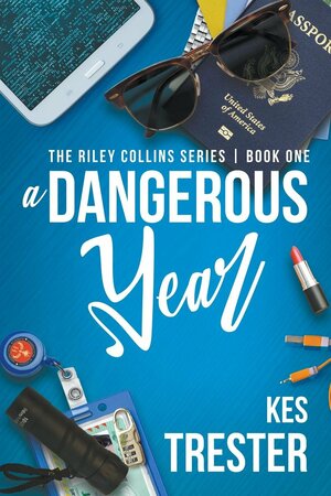 A Dangerous Year by Kes Trester