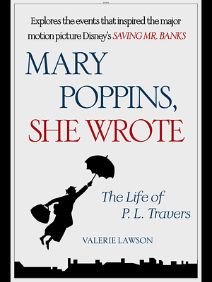 Mary Poppins, She Wrote: The Life of P. L. Travers by Valerie Lawson