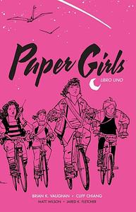 Paper Girls: Libro Uno by Brian K. Vaughan