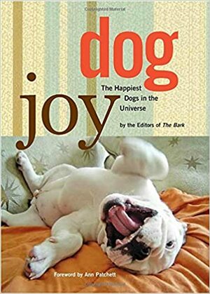 DogJoy: The Happiest Dogs in the Universe by The Bark