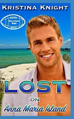 Lost on Anna Maria Island: Sullivan's Sons Series Book 2 by Kristina Knight