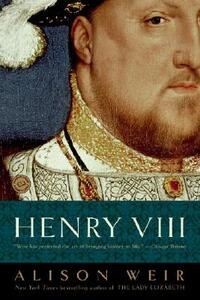 Henry VIII: The King and His Court by Alison Weir