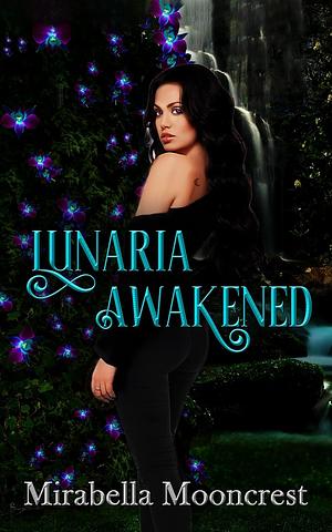 Lunaria Awakened by Mirabella Mooncrest