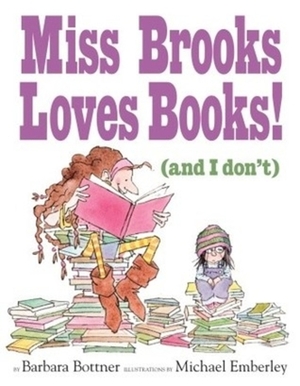 Miss Brooks Loves Books! by Barbara Bottner, Michael Emberley