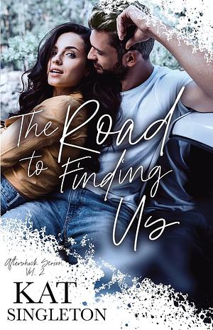 The Road to Finding Us by Kat Singleton