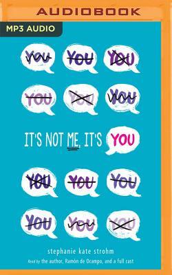 It's Not Me, It's You by Stephanie Kate Strohm