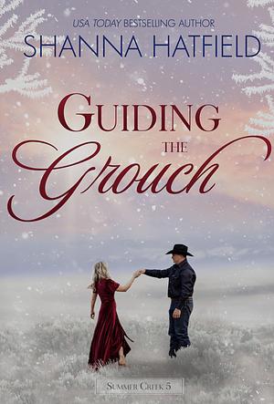 Guiding the Grouch by Shanna Hatfield