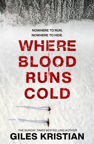 Where The Blood Runs Cold by Giles Kristian