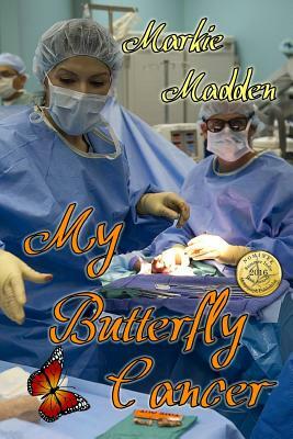 My Butterfly Cancer by Marguerite "markie" Madden