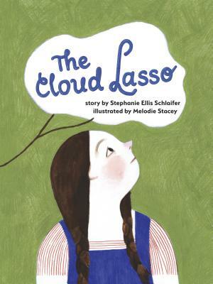 The Cloud Lasso by Stephanie Schlaifer