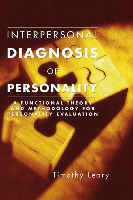 Interpersonal Diagnosis of Personality by Timothy Leary