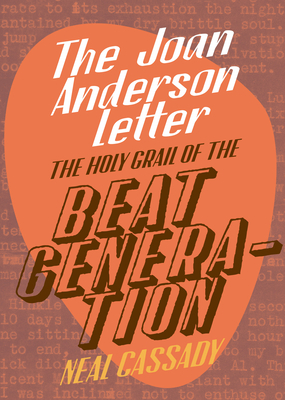The Joan Anderson Letter by Neal Cassady