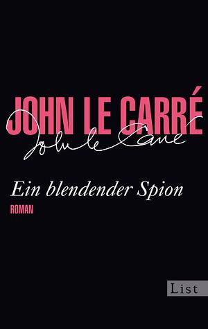 Ein blendender Spion: Roman by John le Carré