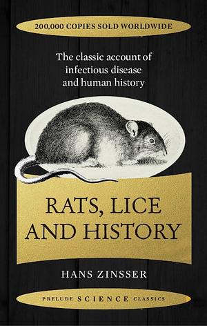 Rats, Lice and History: The Classic Account of Infectious Disease and Human History by Hans Zinsser