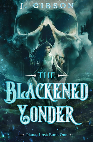 The Blackened Yonder by J. Gibson