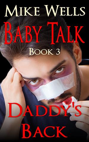 Baby Talk, Book 3 - Daddy's Back by Mike Wells, Mike Wells