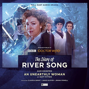 The Diary of River Song: An Unearthly Woman by Matt Fitton