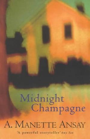 Midnight Champagne by A. Manette Ansay