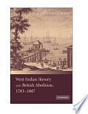 West Indian Slavery and British Abolition, 1783-1807 by David Ryden