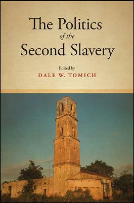 The Politics of the Second Slavery by 