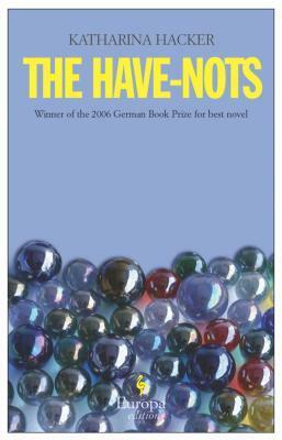 The Have-nots by Katharina Hacker