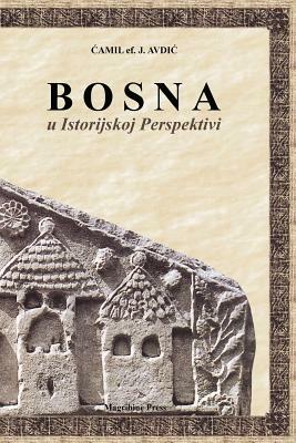 Bosna u Istorijskoj Perspektivi by Muhammed Abdullah Al-Ahari, Camil Ef J. Avdic