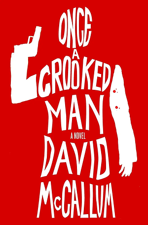 Once a Crooked Man: A Novel by David McCallum