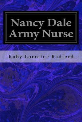 Nancy Dale Army Nurse by Ruby Lorraine Radford