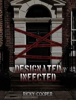 Designated Infected by Ricky Cooper