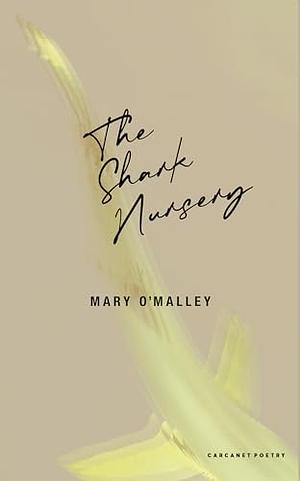 The Shark Nursery by Mary O'Malley