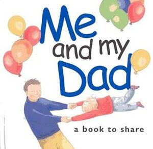 Me and My Dad: A Book to Share by Helen Exley