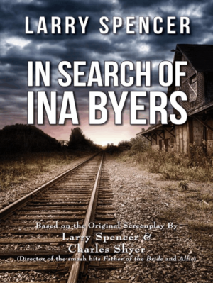 In Search of Ina Byers by Larry Spencer