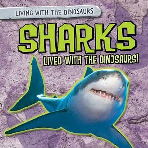 Sharks Lived with the Dinosaurs! by Jill Keppeler