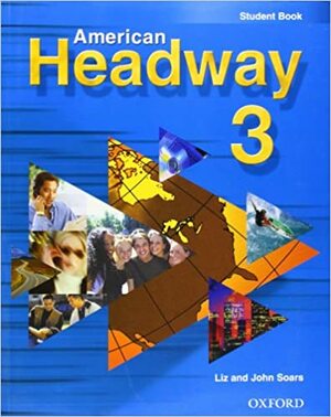 American Headway 3: Student book by John Soars, Liz Soars