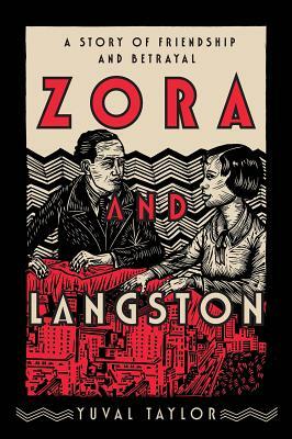 Zora and Langston: A Story of Friendship and Betrayal by Yuval Taylor