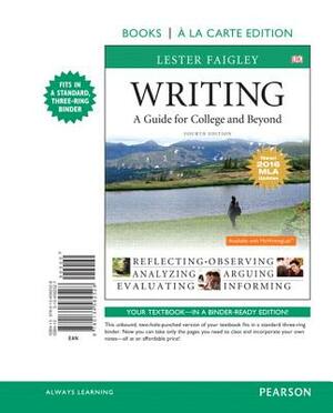 Writing: A Guide for College and Beyond, Books a la Carte Edition, MLA Update Edition by Lester Faigley