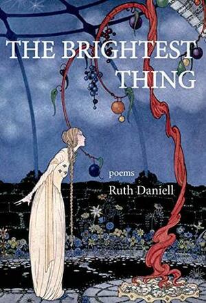 The Brightest Thing by Ruth Daniell