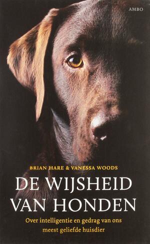 De wijsheid van honden by Brian Hare, Vanessa Woods