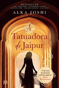 A Tatuadora de Jaipur by Alka Joshi