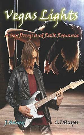 Vegas Lights (A Sex, Drugs and Rock Romance) by J. Haney, S.I. Hayes