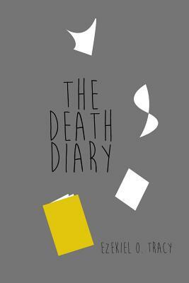 The Death Diary by Ezekiel O. Tracy