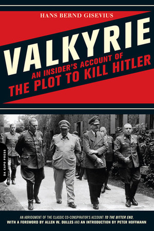 Valkyrie: An Insider's Account of the Plot to Kill Hitler by Clara Winston, Richard Winston, Hans Bernd Gisevius
