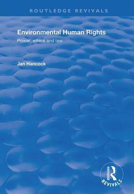 Environmental Human Rights: Power, Ethics and Law by Jan Hancock