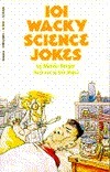 101 Wacky Science Jokes by Melvin A. Berger