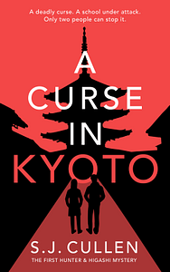 A Curse in Kyoto: a Mystery-Thriller by S.J. Cullen