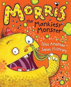 Morris the Mankiest Monster by Sarah McIntyre, Giles Andreae