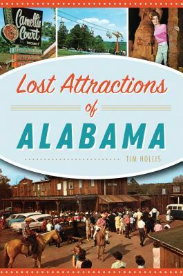 Lost Attractions of Alabama by Tim Hollis