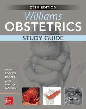 Williams Obstetrics, 25th Edition, Study Guide by Scott Roberts, Vanessa Rogers, Shivani Patel