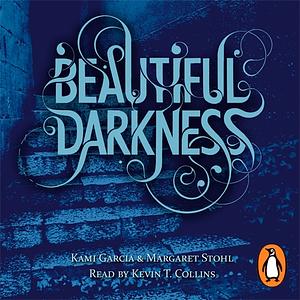 Beautiful Darkness (Book 2) by Margaret Stohl, Kami Garcia